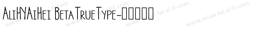 AliHYAiHei BetaTrueType字体转换